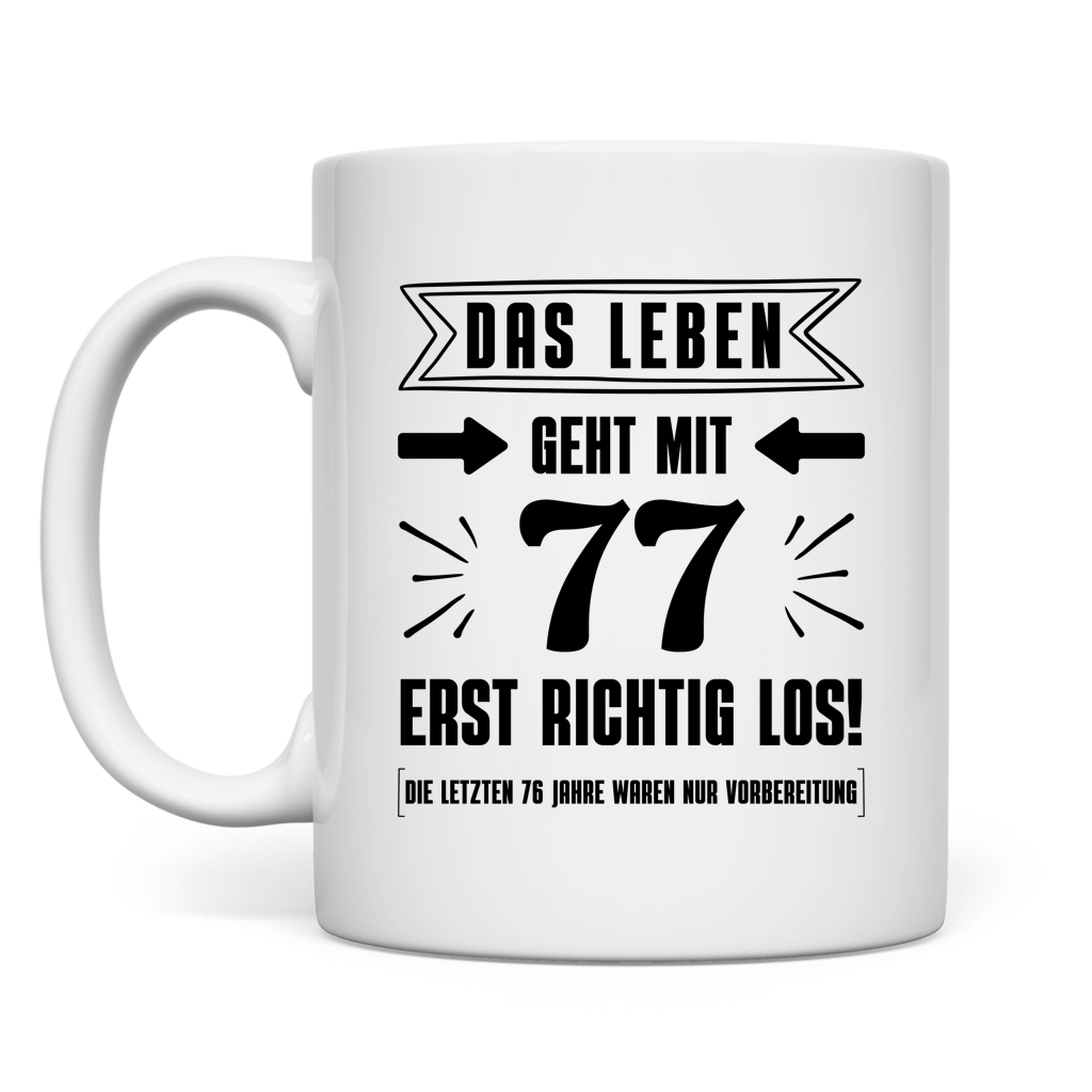 Tasse "Das Leben geht mit 77 erst richtig los"