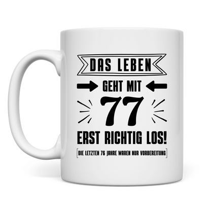Tasse "Das Leben geht mit 77 erst richtig los"