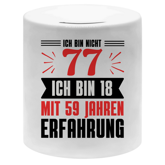 Spardose "Ich bin nicht 77 - Ich bin 18 mit 59 Jahren Erfahrung"
