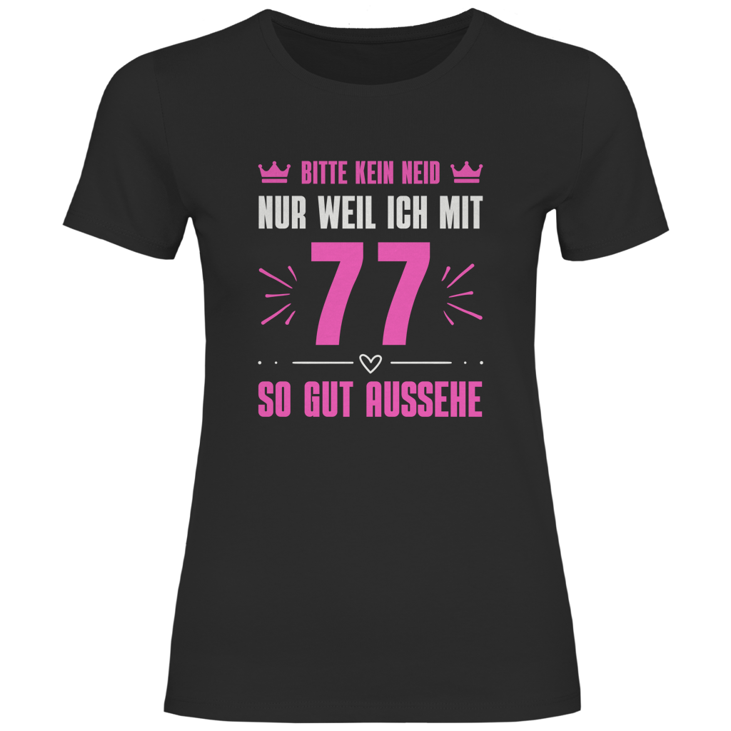 Damen T-Shirt "Bitte kein Neid, nur weil ich mit 77" (Pinkes Motiv)