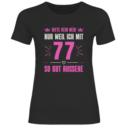 Damen T-Shirt "Bitte kein Neid, nur weil ich mit 77" (Pinkes Motiv)
