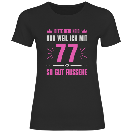 Damen T-Shirt "Bitte kein Neid, nur weil ich mit 77" (Pinkes Motiv)