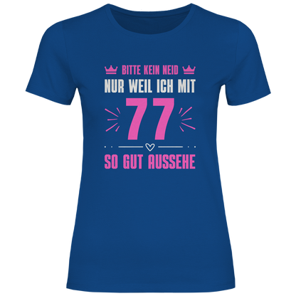 Damen T-Shirt "Bitte kein Neid, nur weil ich mit 77" (Pinkes Motiv)