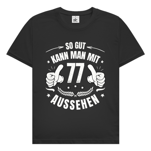 Herren T-Shirt "So gut kann man mit 77 aussehen"