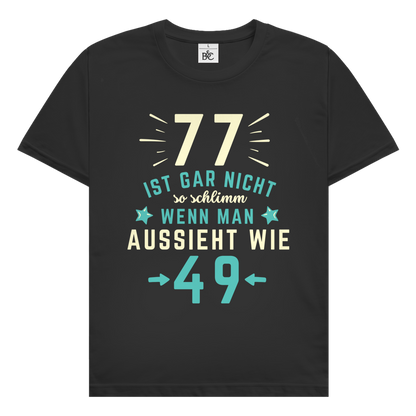 Herren T-Shirt "77 ist gar nicht schlimm, wenn man aussieht wie 49"