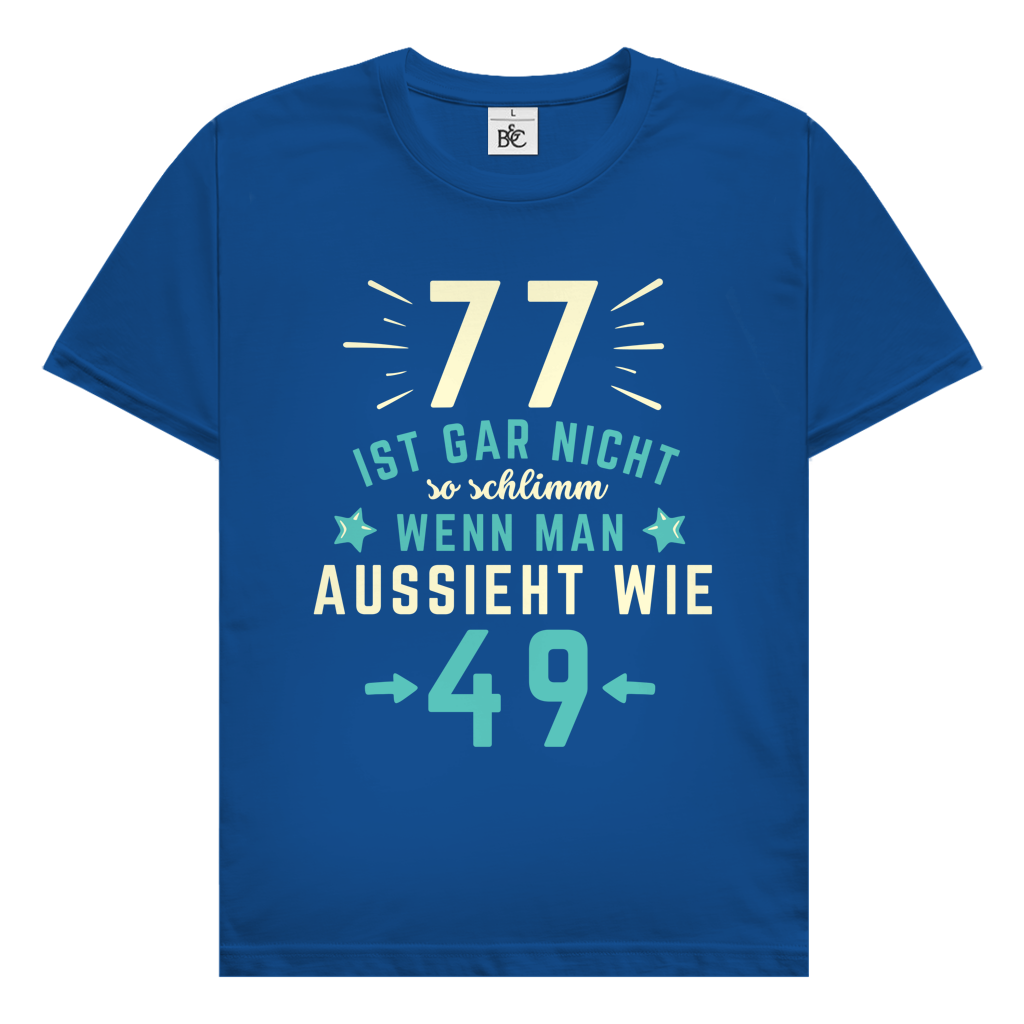 Herren T-Shirt "77 ist gar nicht schlimm, wenn man aussieht wie 49"