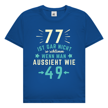 Herren T-Shirt "77 ist gar nicht schlimm, wenn man aussieht wie 49"