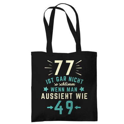 Tragetasche "77 ist gar nicht schlimm, wenn man aussieht wie 49"