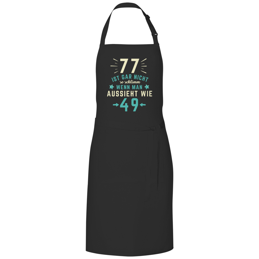 Grillschürze "77 ist gar nicht schlimm, wenn man aussieht wie 49"