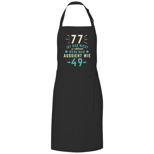 Grillschürze "77 ist gar nicht schlimm, wenn man aussieht wie 49"