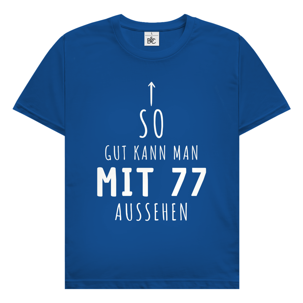 Herren T-Shirt "So gut kann man mit 77 Jahren aussehen"