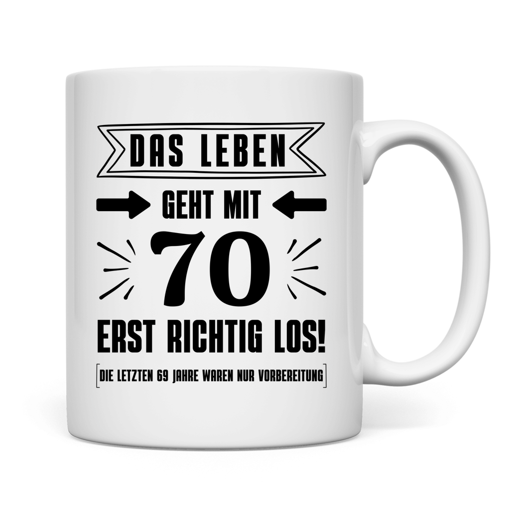 Tasse "Das Leben geht mit 70 erst richtig los"