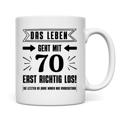 Tasse "Das Leben geht mit 70 erst richtig los"