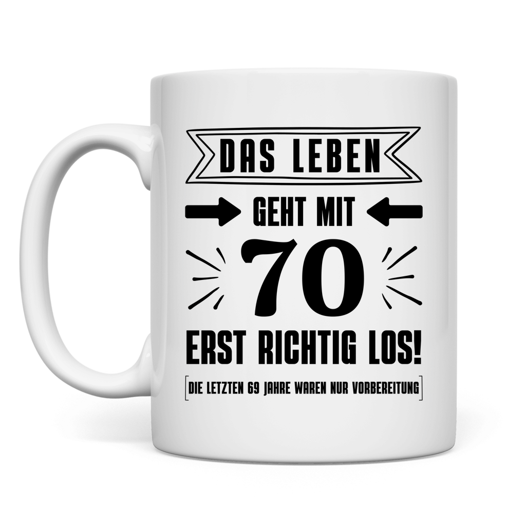 Tasse "Das Leben geht mit 70 erst richtig los"