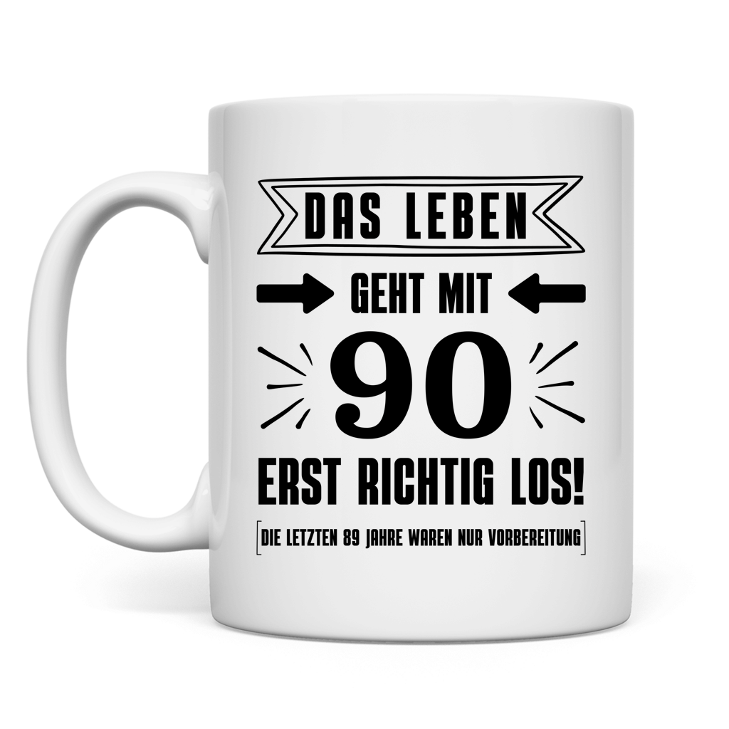 Tasse "Das Leben geht mit 90 erst richtig los"