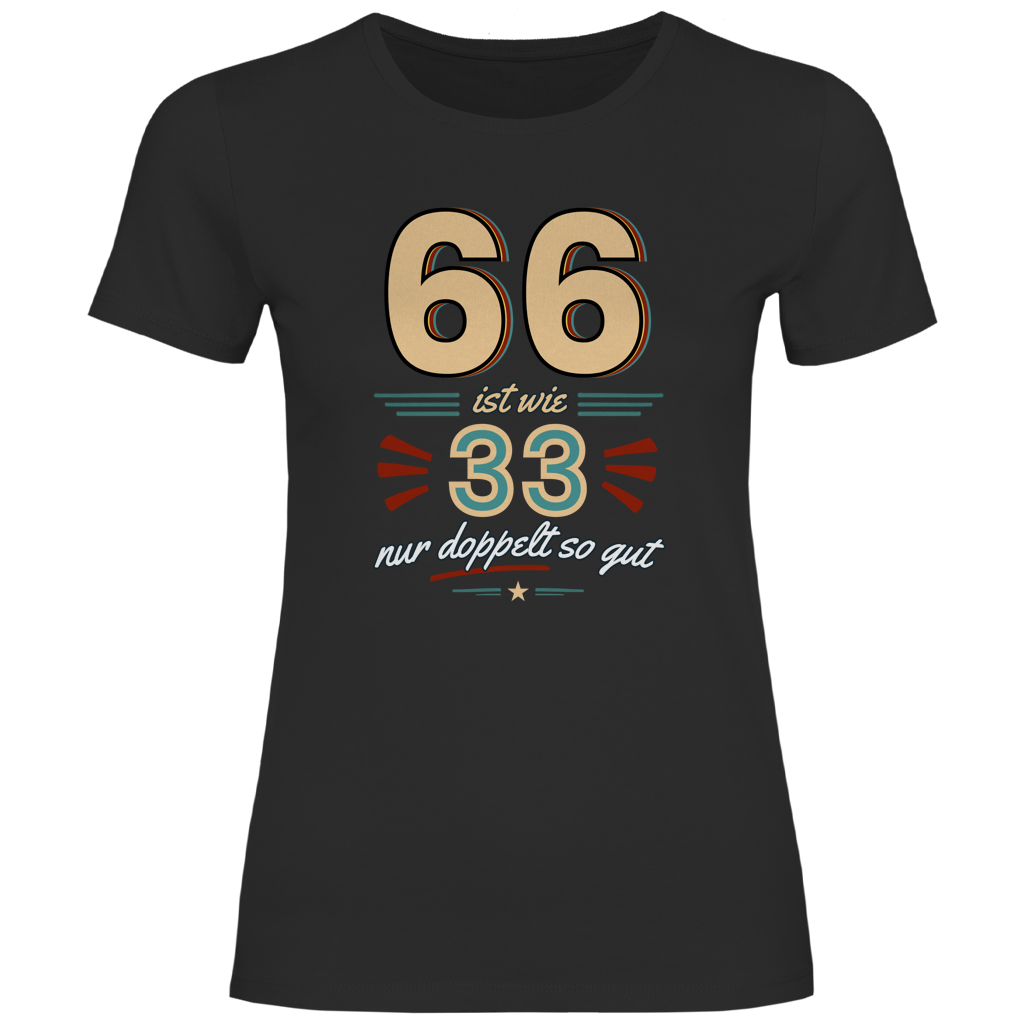 Damen T-Shirt "66 ist wie 33, nur doppelt so gut" (Retro) schwarz