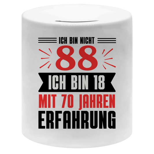 Spardose "Ich bin nicht 88 - Ich bin 18 mit 70 Jahren Erfahrung"