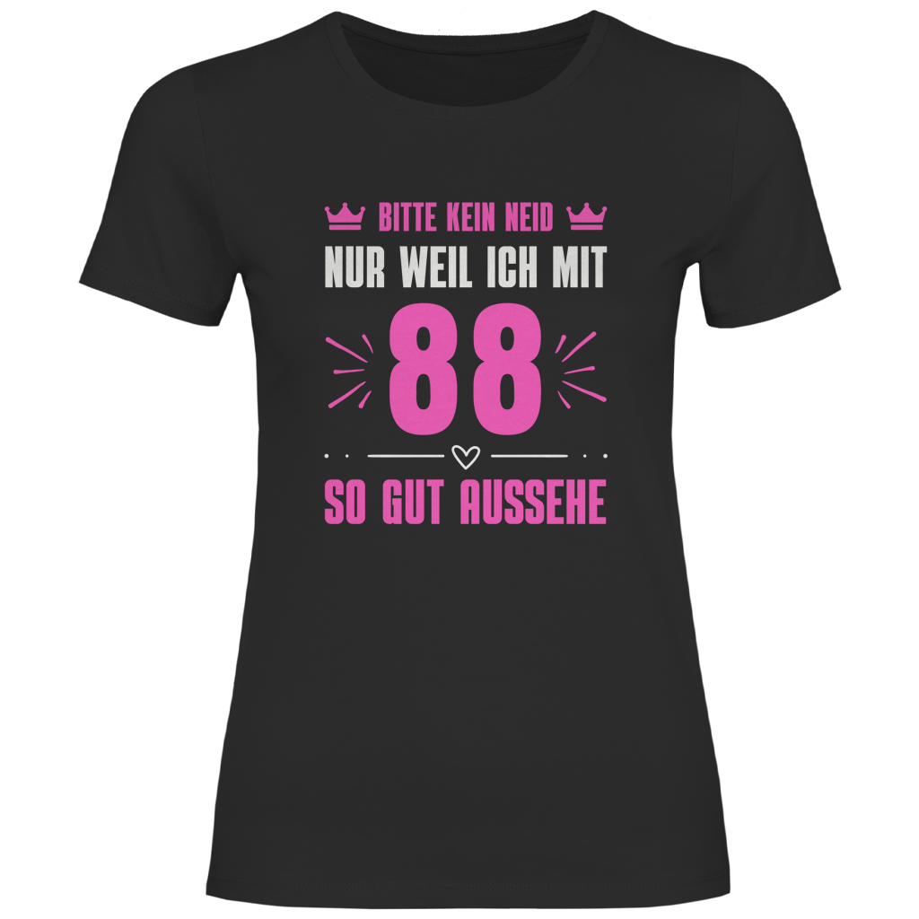 Damen T-Shirt "Bitte kein Neid, nur weil ich mit 88" (Pinkes Motiv)