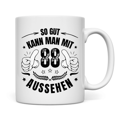 Tasse "So gut kann man mit 88 aussehen"