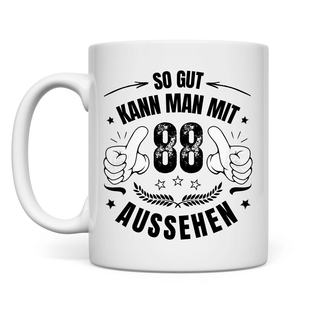 Tasse "So gut kann man mit 88 aussehen"