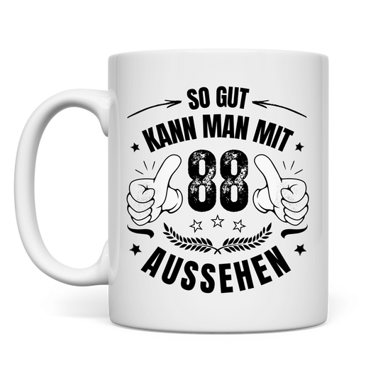 Tasse "So gut kann man mit 88 aussehen"