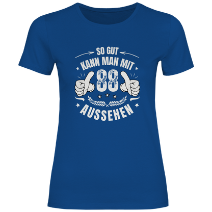 Damen T-Shirt "So gut kann man mit 88 aussehen"