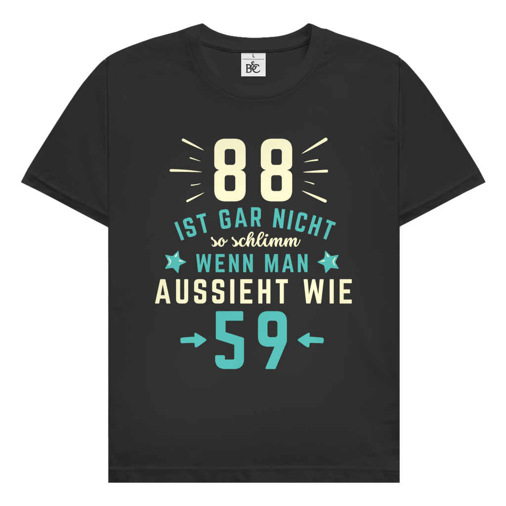 Herren T-Shirt "88 ist gar nicht schlimm, wenn man aussieht wie 59"