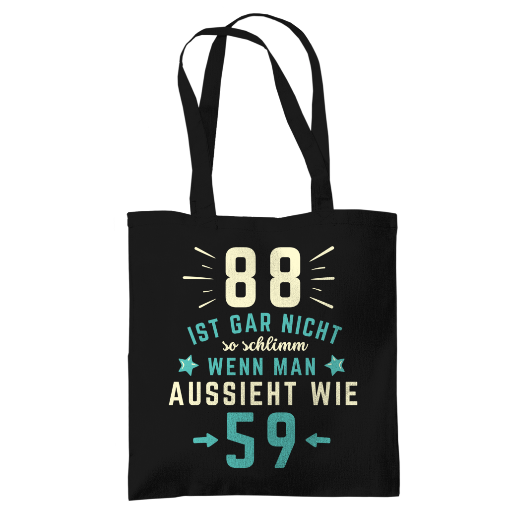Tragetasche "88 ist gar nicht schlimm, wenn man aussieht wie 59"
