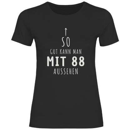 Damen T-Shirt So gut kann man mit 88 Jahren aussehen"