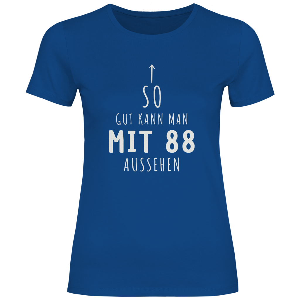 Damen T-Shirt So gut kann man mit 88 Jahren aussehen"