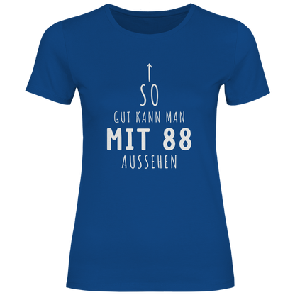 Damen T-Shirt So gut kann man mit 88 Jahren aussehen"