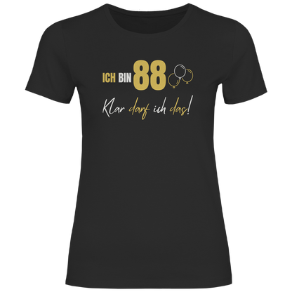 Damen T-Shirt "Ich bin 88 - Klar darf ich das!"