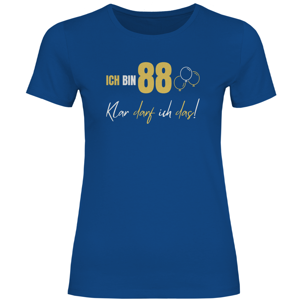 Damen T-Shirt "Ich bin 88 - Klar darf ich das!"