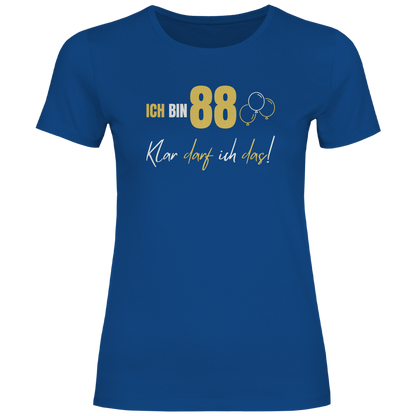 Damen T-Shirt "Ich bin 88 - Klar darf ich das!"