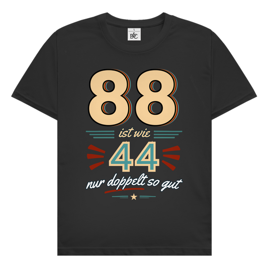Herren T-Shirt "88 ist wie 44, nur doppelt so gut"