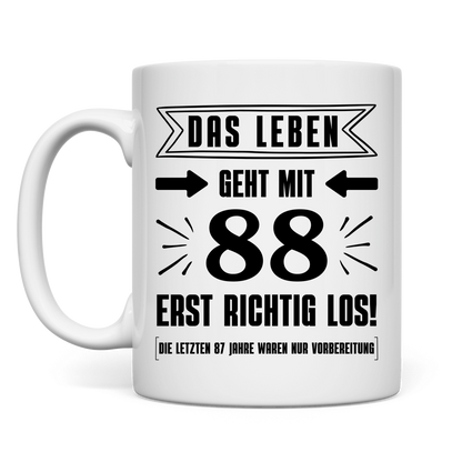 Tasse "Das Leben geht mit 88 erst richtig los"
