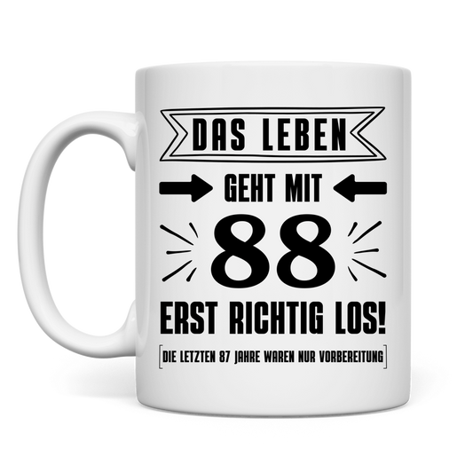 Tasse "Das Leben geht mit 88 erst richtig los"