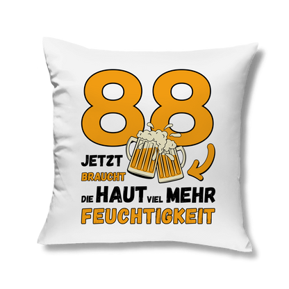 Kopfkissen "88, jetzt braucht die Haut mehr Feuchtigkeit"