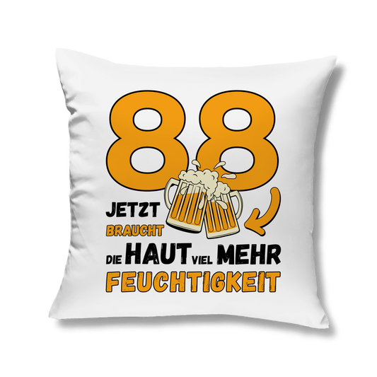 Kopfkissen "88, jetzt braucht die Haut mehr Feuchtigkeit"