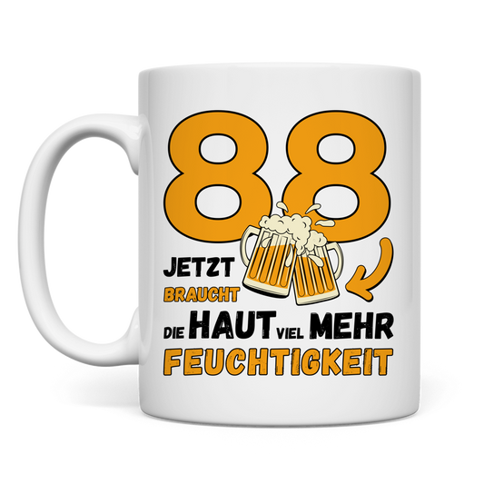 Tasse "88, jetzt braucht die Haut mehr Feuchtigkeit"