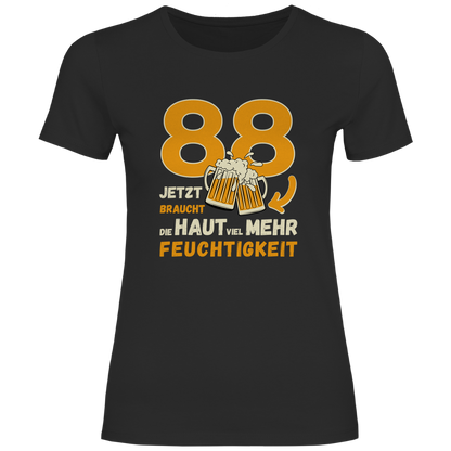 Damen T-Shirt "88 - jetzt braucht die Haut mehr Feuchtigkeit"