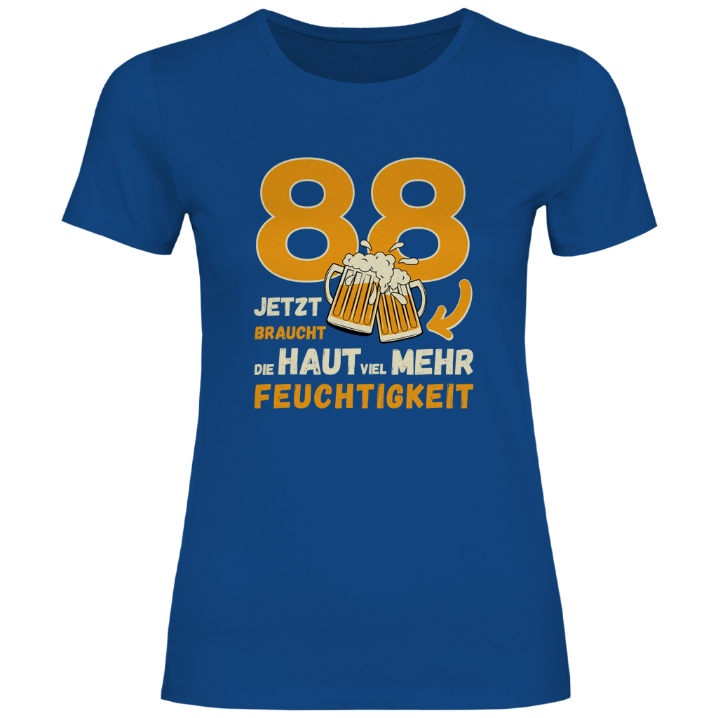 Damen T-Shirt "88 - jetzt braucht die Haut mehr Feuchtigkeit"