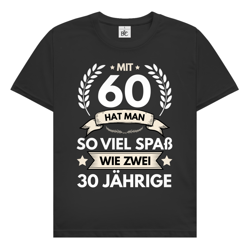 Herren T-Shirt "Mit 60 hat man so viel Spaß wie zwei 30 Jährige" schwarz