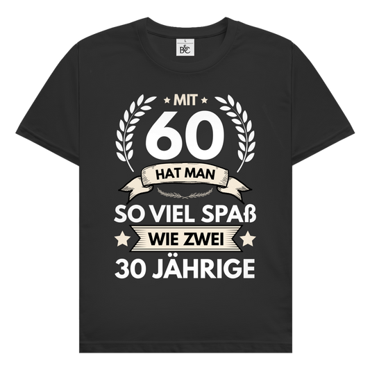 Herren T-Shirt "Mit 60 hat man so viel Spaß wie zwei 30 Jährige" schwarz