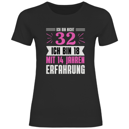 Damen T-Shirt "Ich bin nicht 32" (Pinkes Motiv)