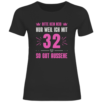 Damen T-Shirt "Bitte kein Neid, nur weil ich mit 32" (Pinkes Motiv)