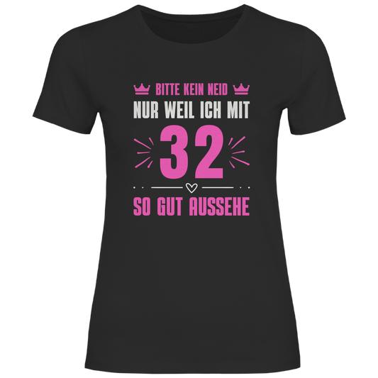 Damen T-Shirt "Bitte kein Neid, nur weil ich mit 32" (Pinkes Motiv)