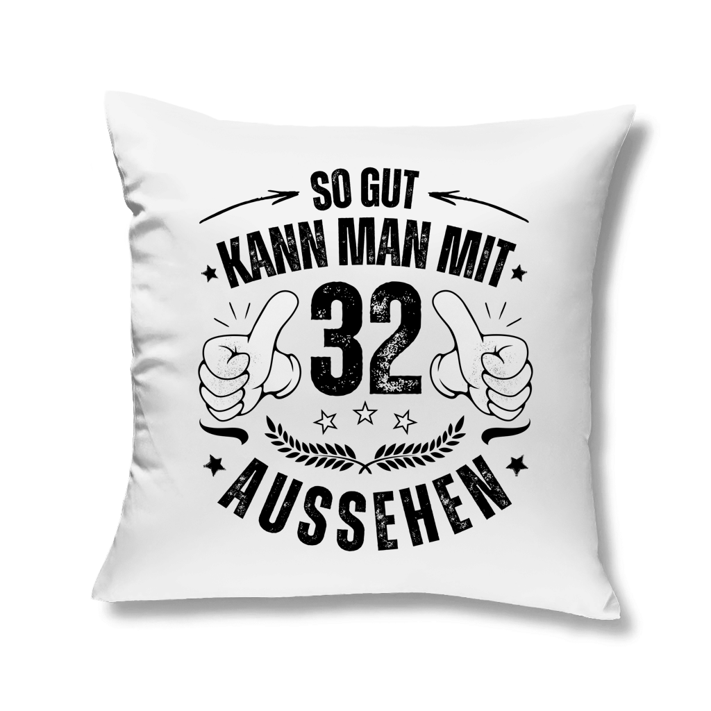 Kopfkissen "So gut kann man mit 32 aussehen"