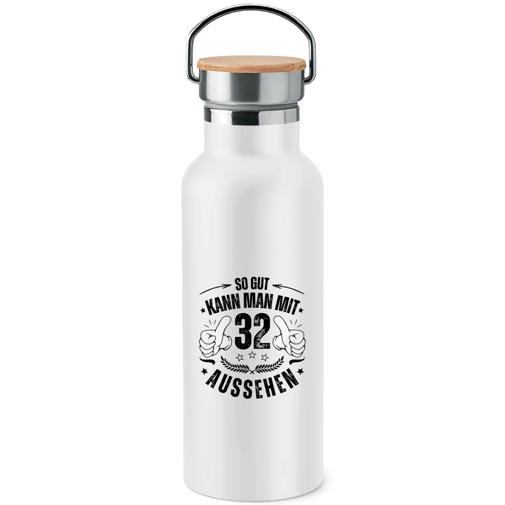 Edelstahl-Trinkflasche mit Bambusdeckel "So gut kann man mit 32 aussehen"