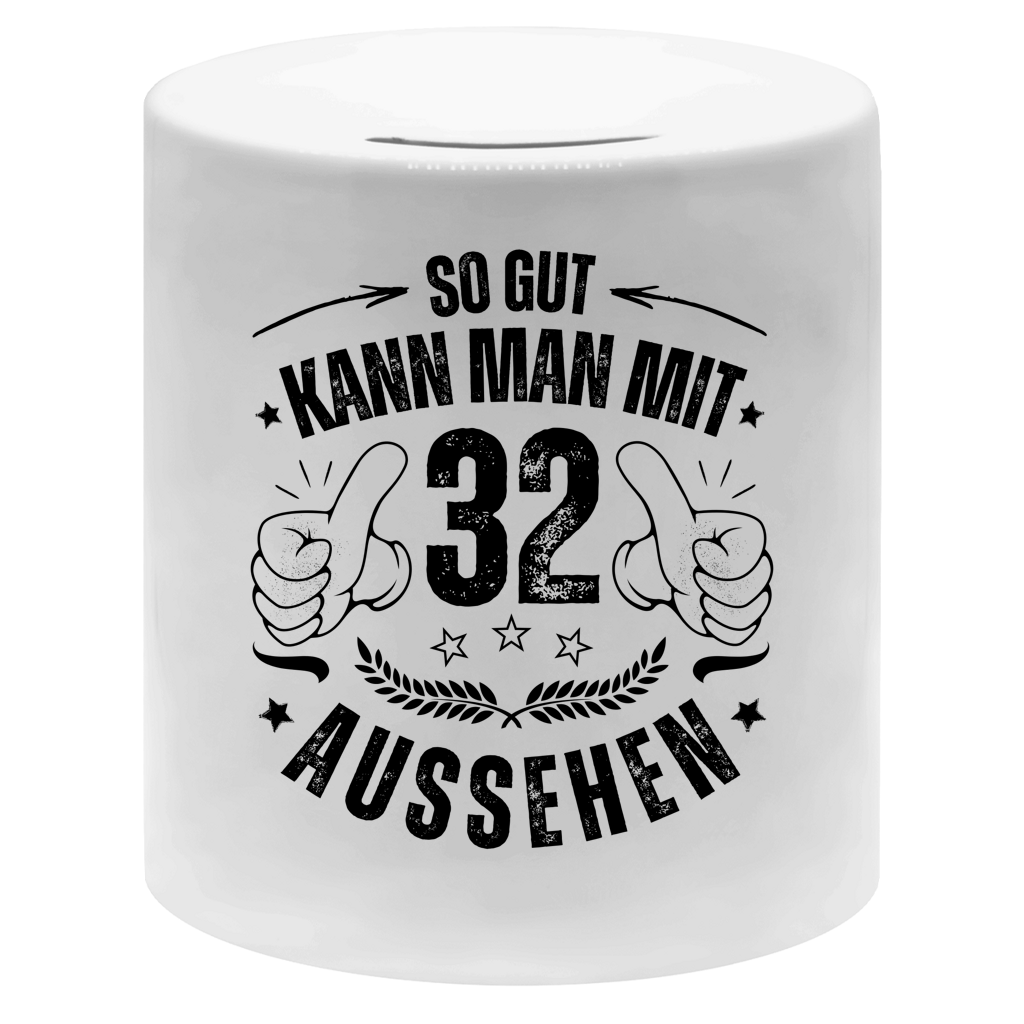 Spardose "So gut kann man mit 32 aussehen"